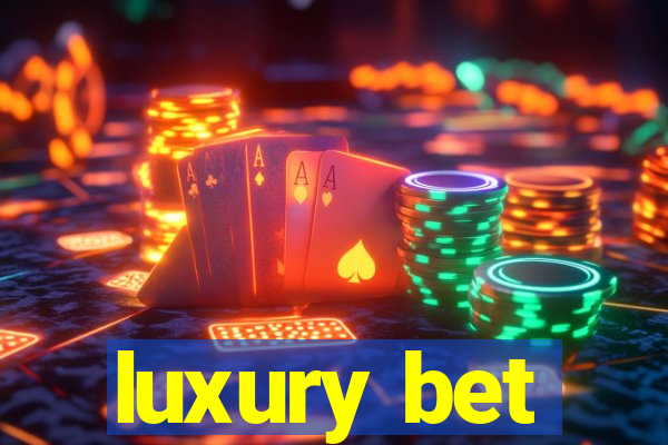 luxury bet