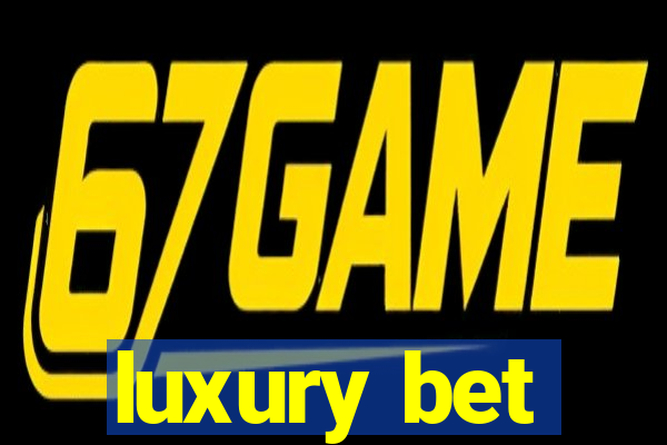 luxury bet