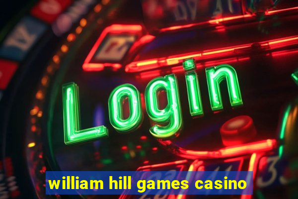 william hill games casino