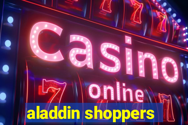 aladdin shoppers