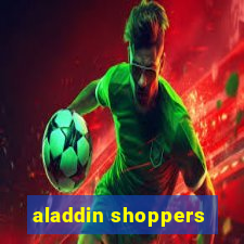 aladdin shoppers