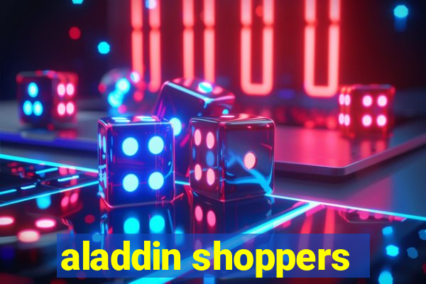 aladdin shoppers