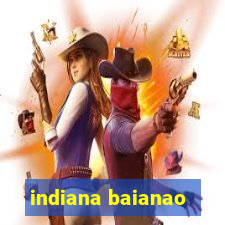 indiana baianao