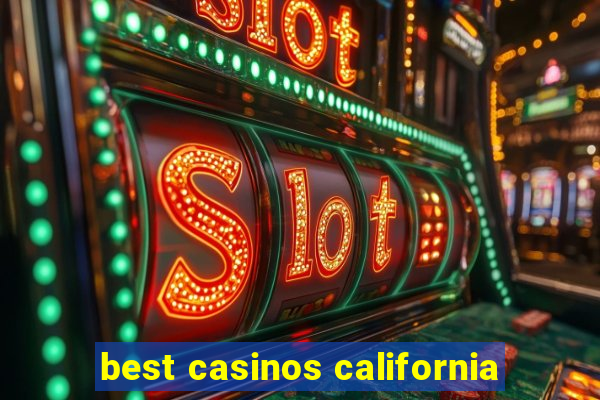 best casinos california