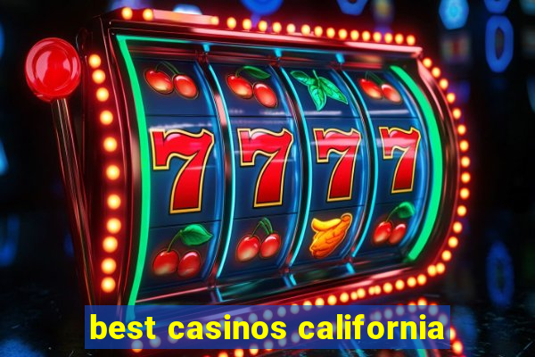 best casinos california