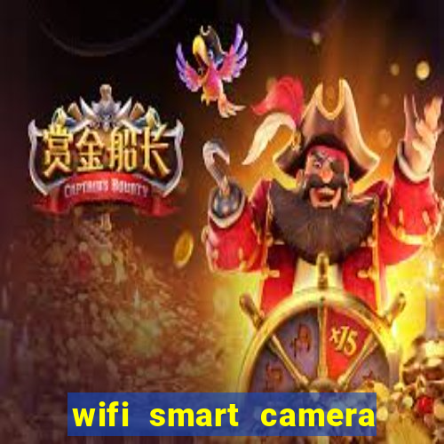 wifi smart camera easy to achieve real time remote viewing