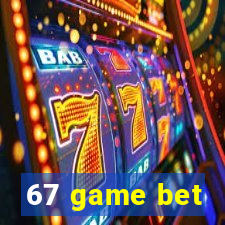 67 game bet