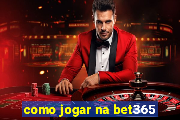 como jogar na bet365