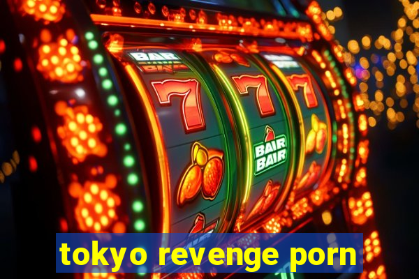 tokyo revenge porn