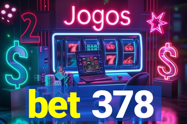 bet 378