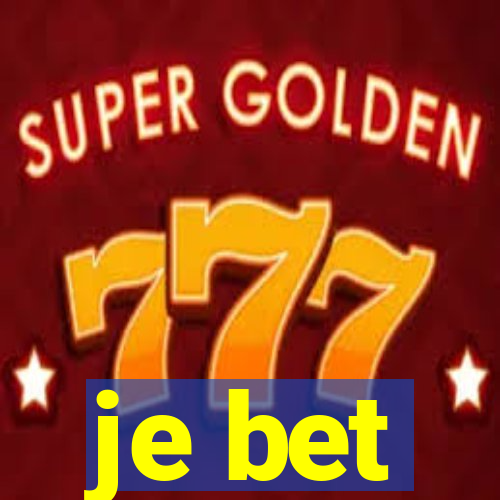 je bet