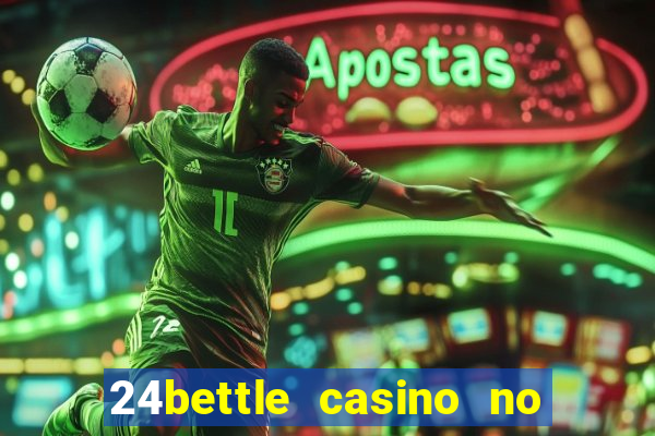 24bettle casino no deposit bonus codes