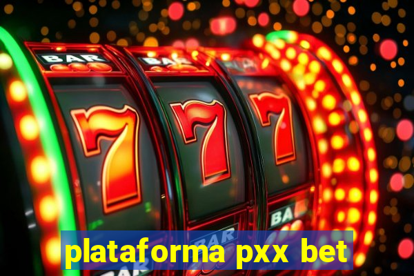 plataforma pxx bet