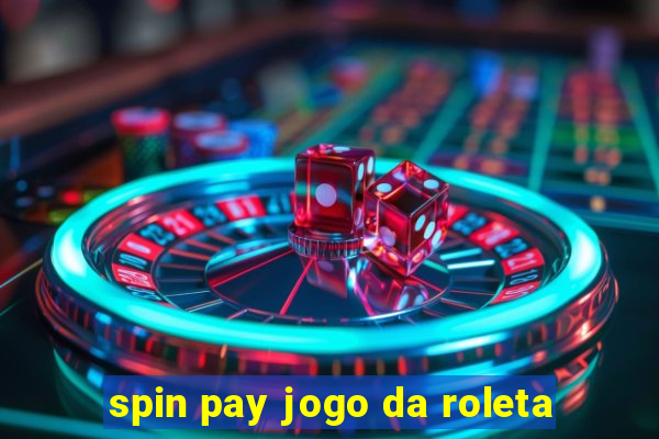 spin pay jogo da roleta