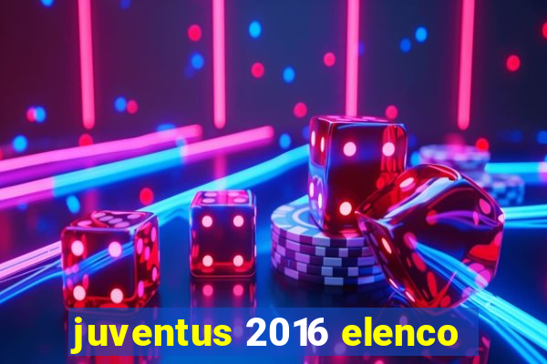 juventus 2016 elenco