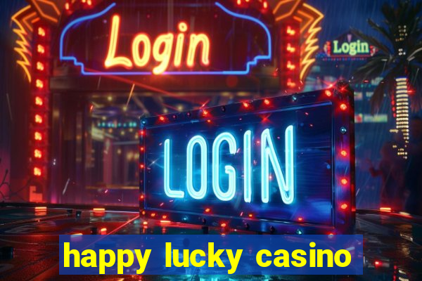 happy lucky casino