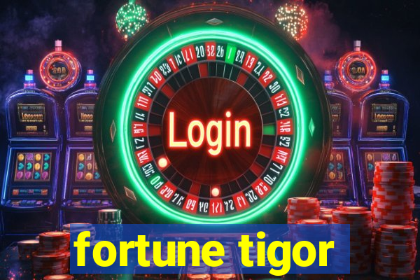 fortune tigor