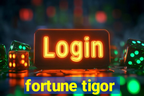 fortune tigor