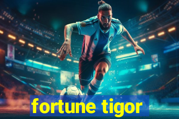 fortune tigor