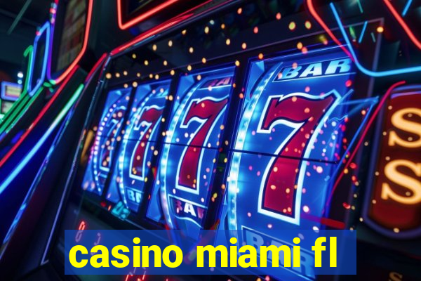 casino miami fl