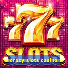 crazy slots casino