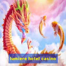 lumiere hotel casino