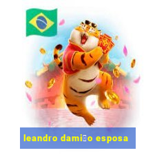 leandro dami茫o esposa