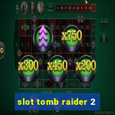 slot tomb raider 2