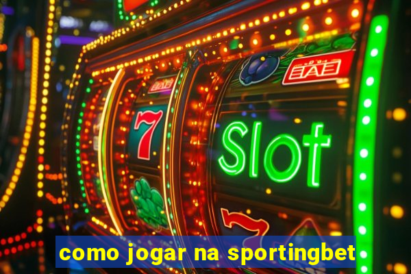 como jogar na sportingbet