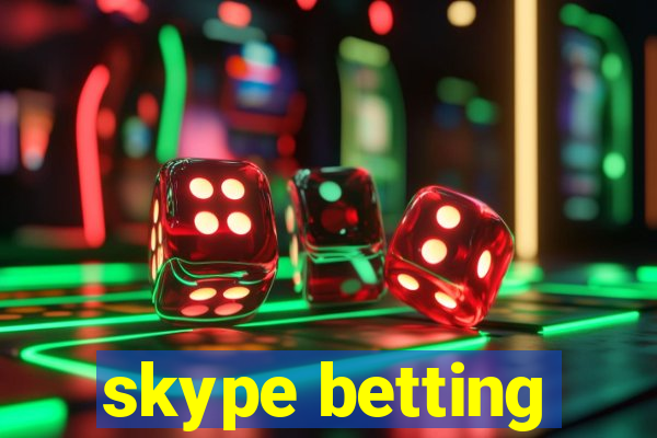 skype betting