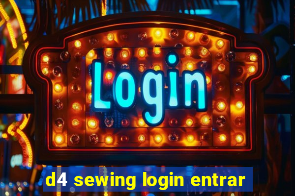 d4 sewing login entrar