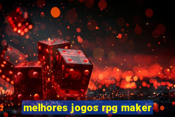 melhores jogos rpg maker