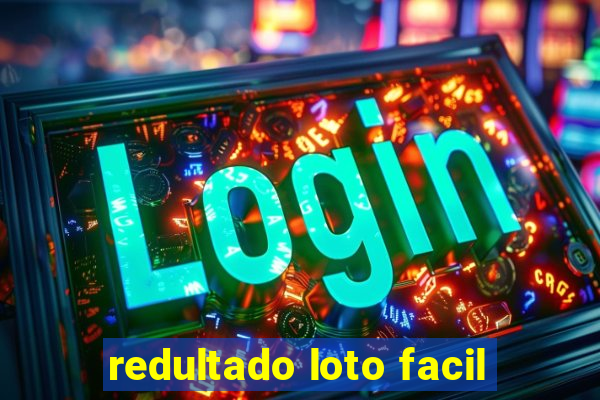 redultado loto facil