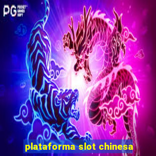 plataforma slot chinesa