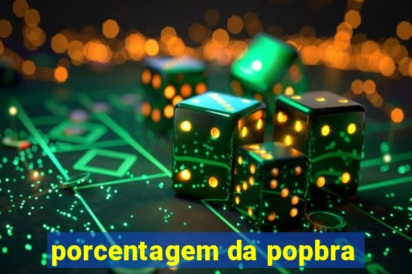 porcentagem da popbra