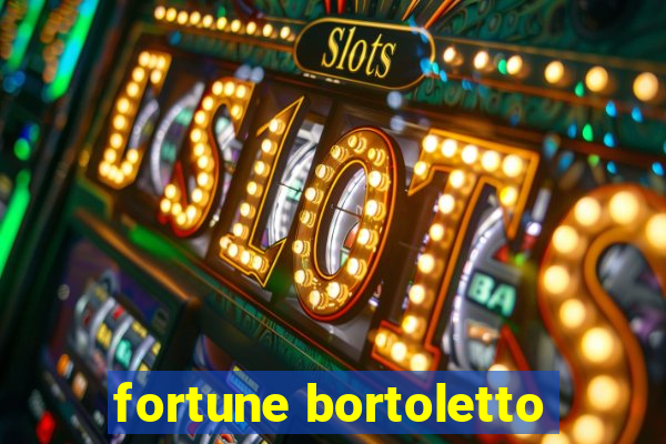 fortune bortoletto