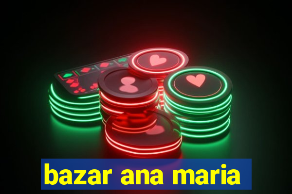 bazar ana maria