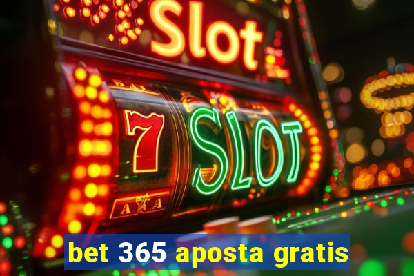 bet 365 aposta gratis