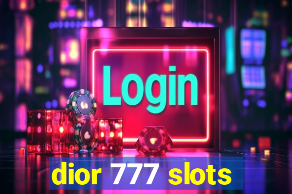 dior 777 slots