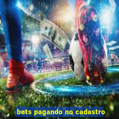 bets pagando no cadastro