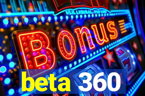 beta 360