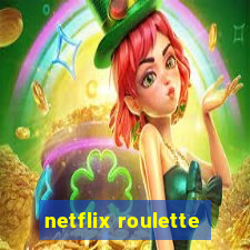 netflix roulette