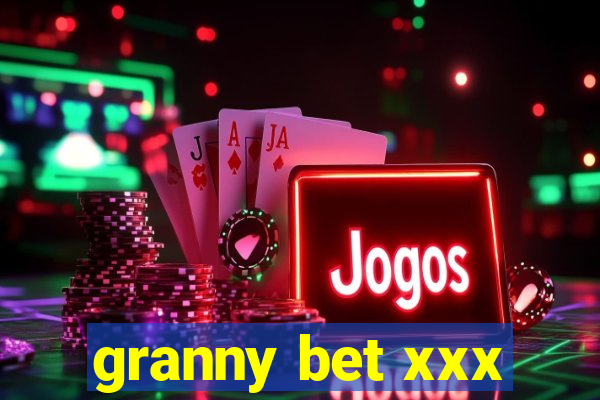 granny bet xxx