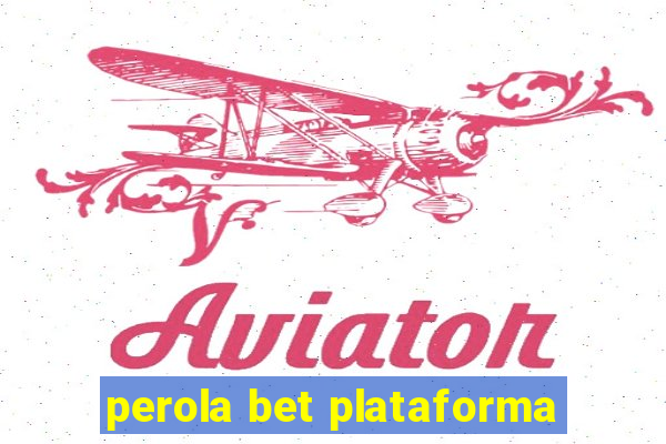 perola bet plataforma