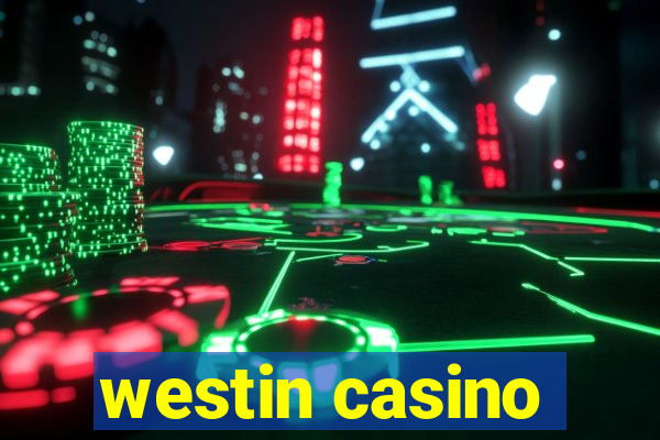 westin casino