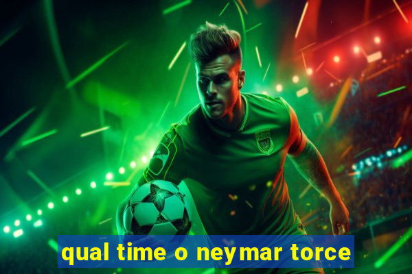 qual time o neymar torce