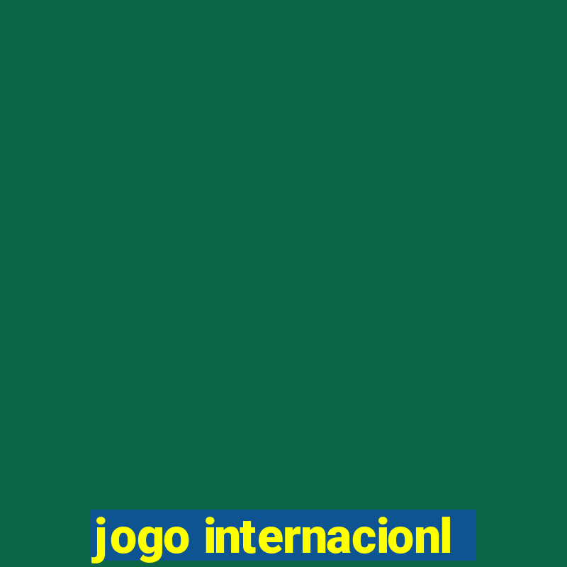 jogo internacionl