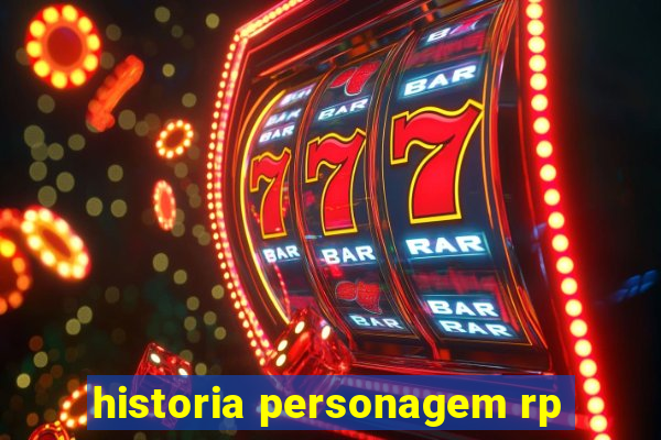 historia personagem rp