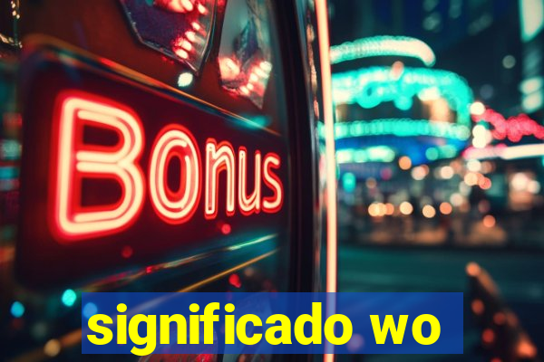 significado wo