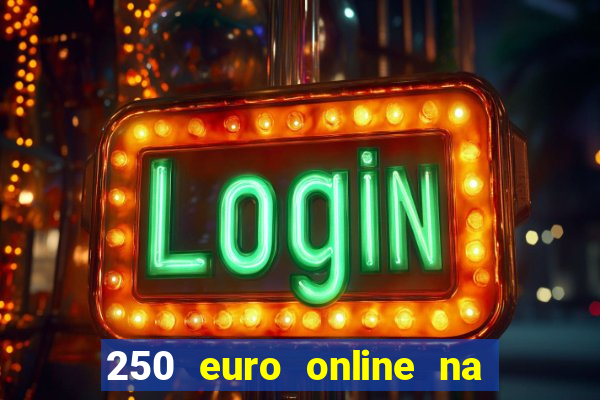 250 euro online na mga casino